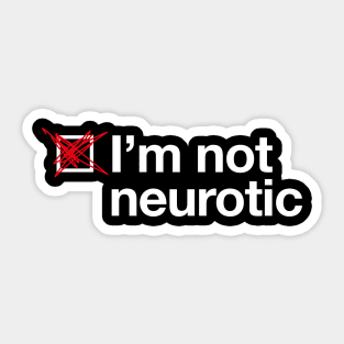 I'm not neurotic (white text) Sticker